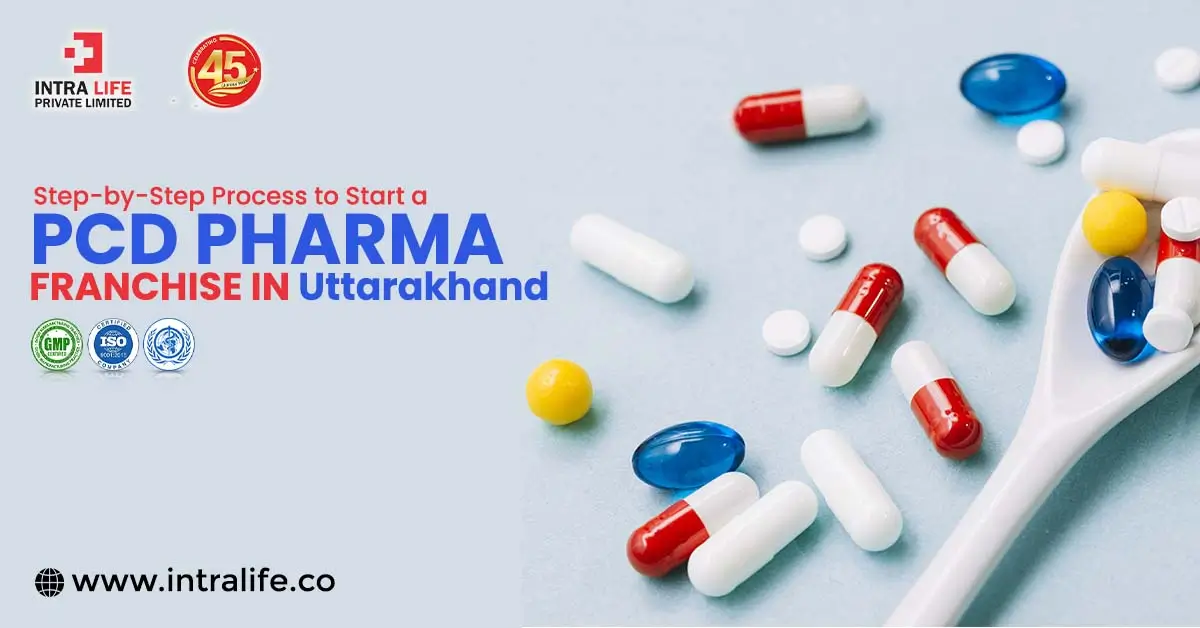 How to Start a PCD Pharma Franchise in Uttarakhand in Steps by Step Guide | Intra Life