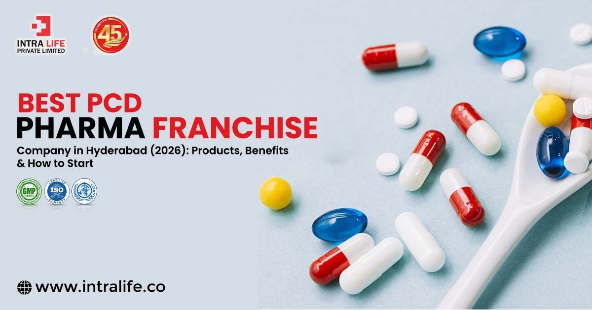 Best PCD Pharma Franchise Company in Hyderabad (2026): Products, Benefits & How to Start | Intra Life